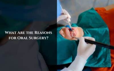 What Are the Reasons for Oral Surgery?